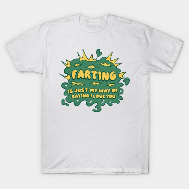 Funny farting quote T-Shirt by FunSillyShop